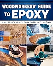 Woodworker's Guide to Epoxy: New and Classic Techniques for Casting, Repairing, and Problem-Solving