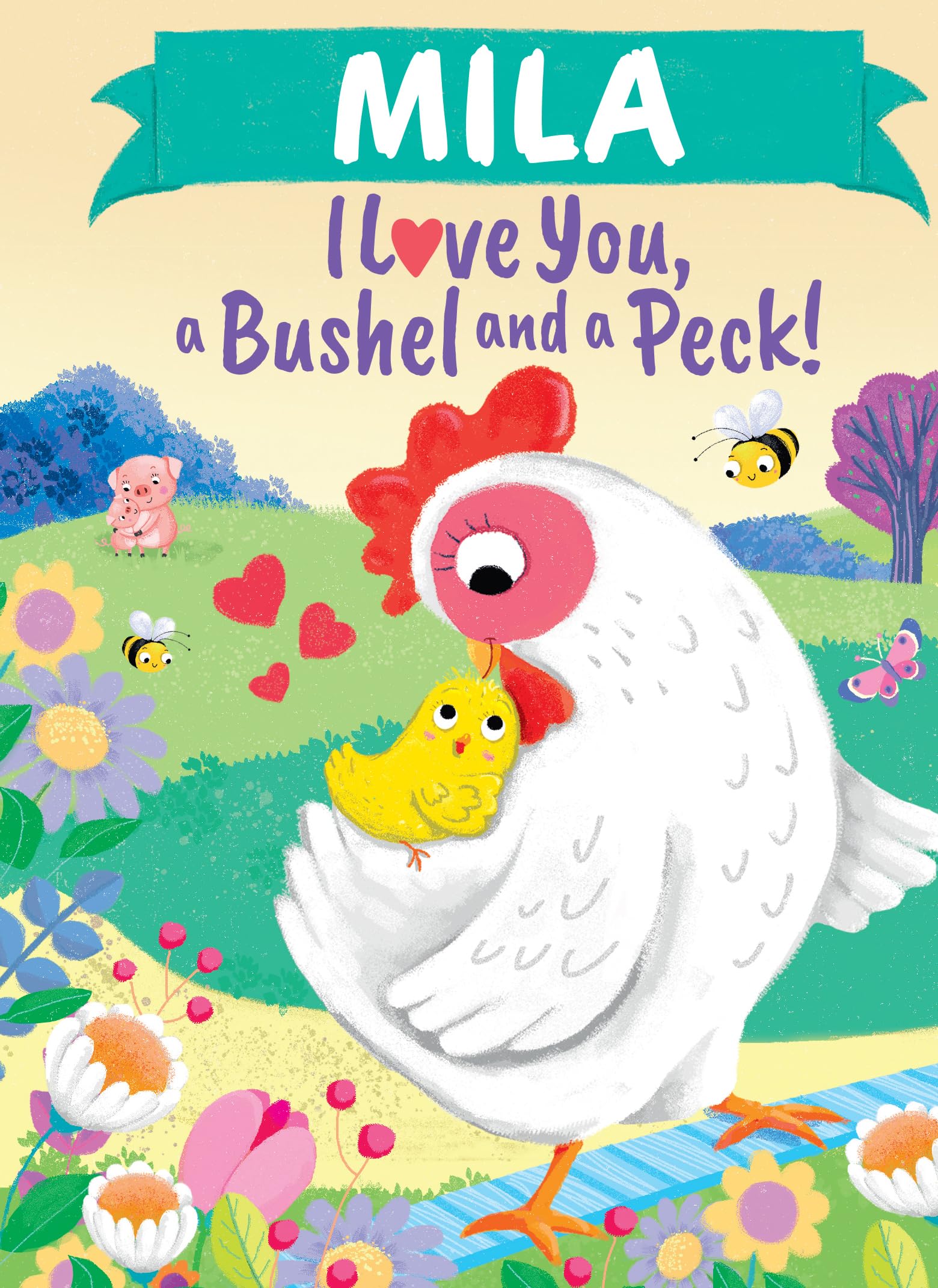 Mila I Love You, a Bushel and a Peck!: A Sweet Personalized Book for Kids