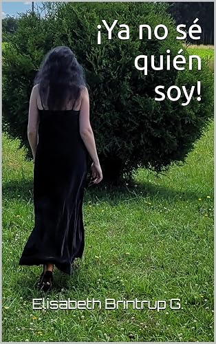 ¡Ya no sé quién soy!: Novela dramática (Spanish Edition)
