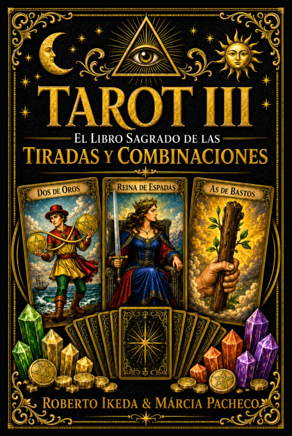 Tarot III: El libro sagrado de las tiradas y combinaciones (Tarot: La Trilogía Sagrada)