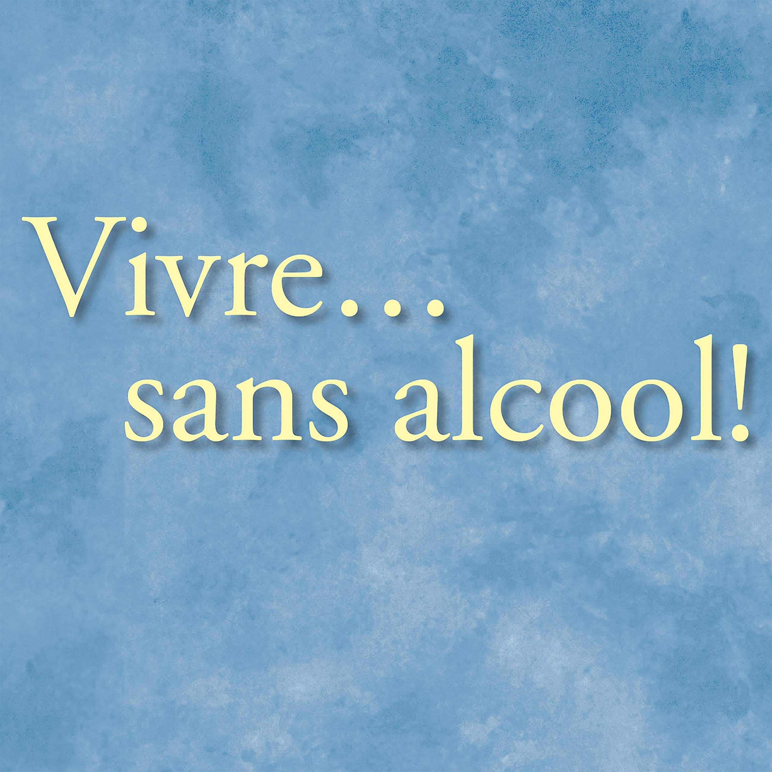 Vivre... sans alcool! [Live... Without Alcohol!]