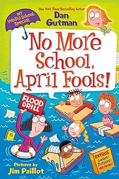 My Weird School Special: No More School, April Fools! (My Weirder