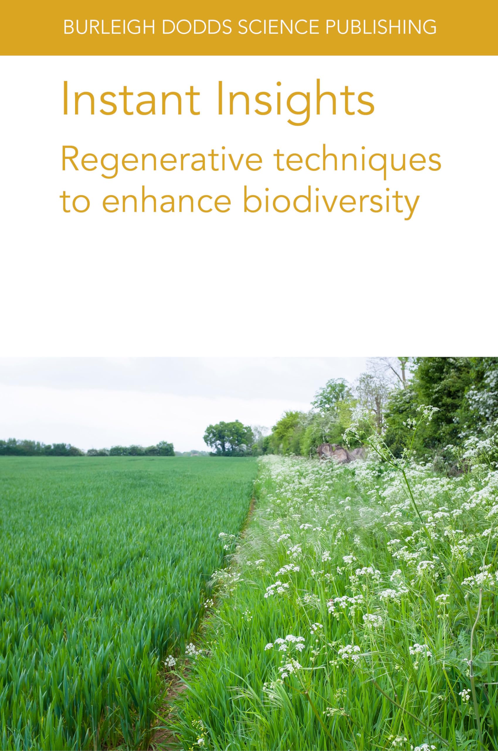 Instant Insights: Regenerative Techniques to Enhance Biodiversity (Burleigh Dodds Science: Instant Insights, 127)