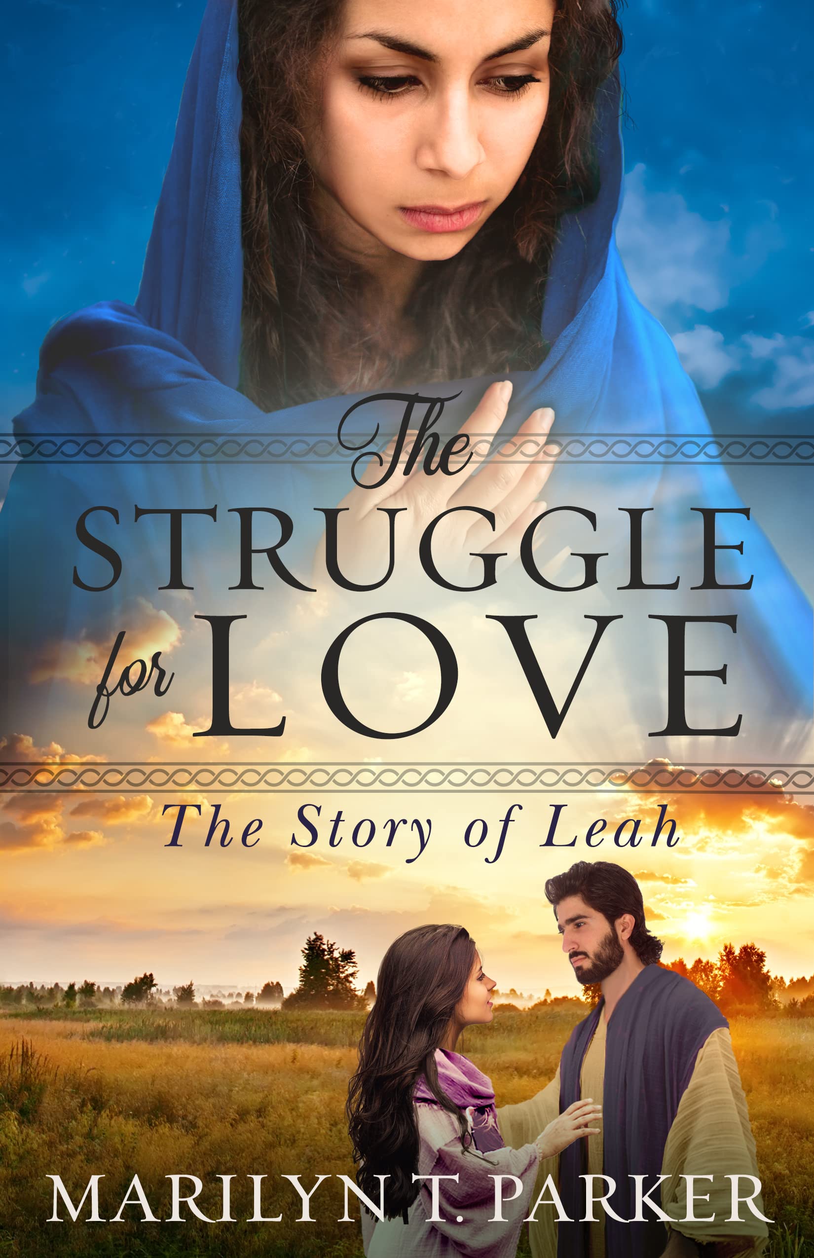 The Struggle for Love: The Story of Leah (Faith building biblical historical novels of love, hope, and courage set in ancient Israel) (The Strugglers Book 1)