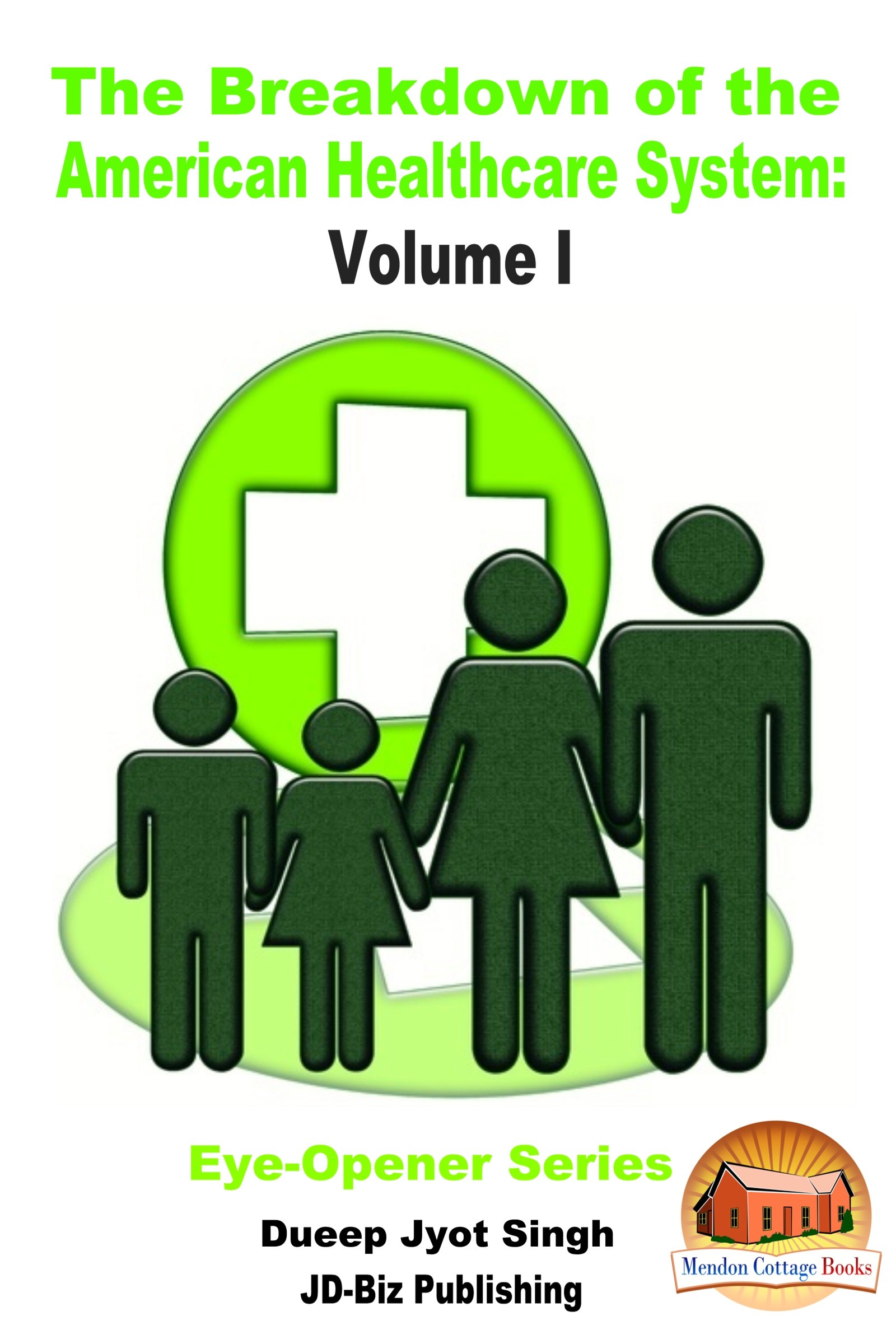 The Breakdown of the American Healthcare System: Volume I (Eye-Opener Series Book 2)