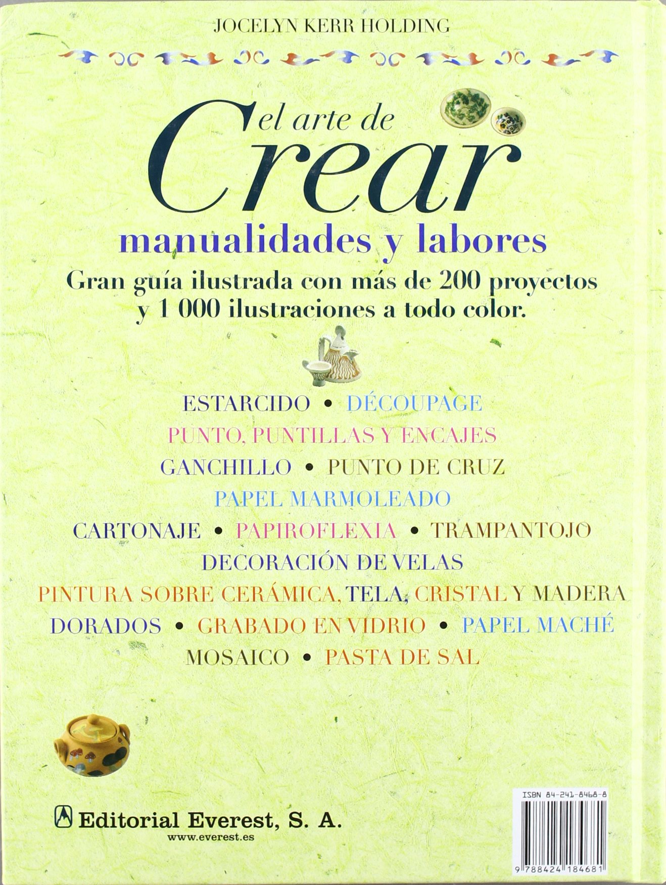 El arte de crear. Manualidades y labores: Técnicas, materiales e ideas para realizar, paso a paso, bellos objetos y motivos decorativos (Manuales prácticos)