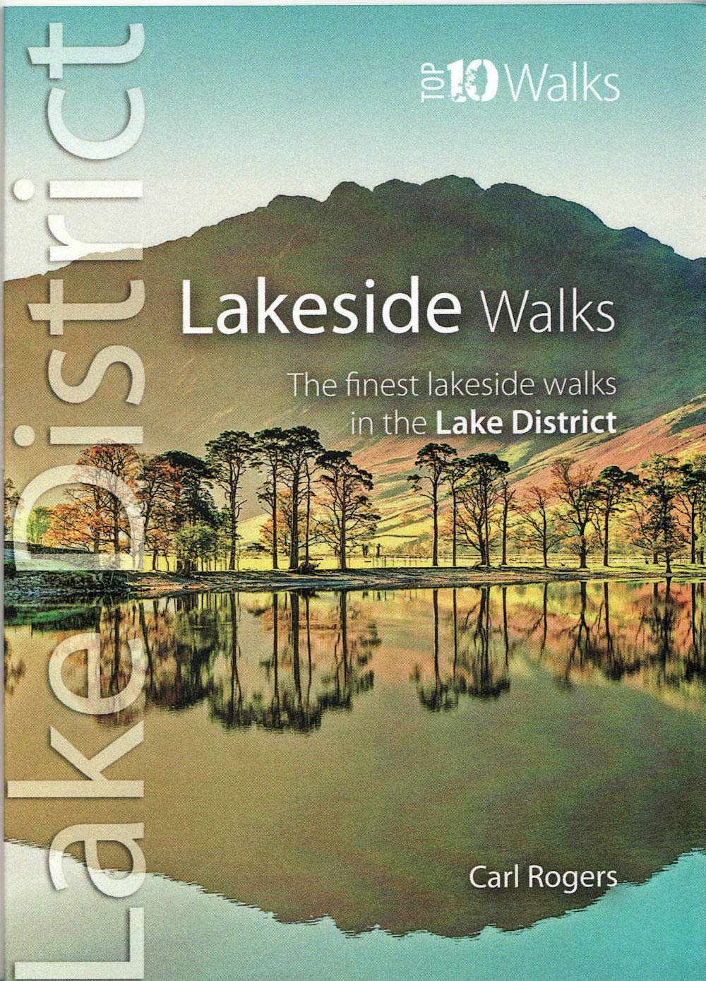 Lakeside Walks: Classic Lakeside Walks in Cumbria (Top 10 Walks) (Lake District: Top 10 Walks): The Finest Lakeside Walks in the Lake District