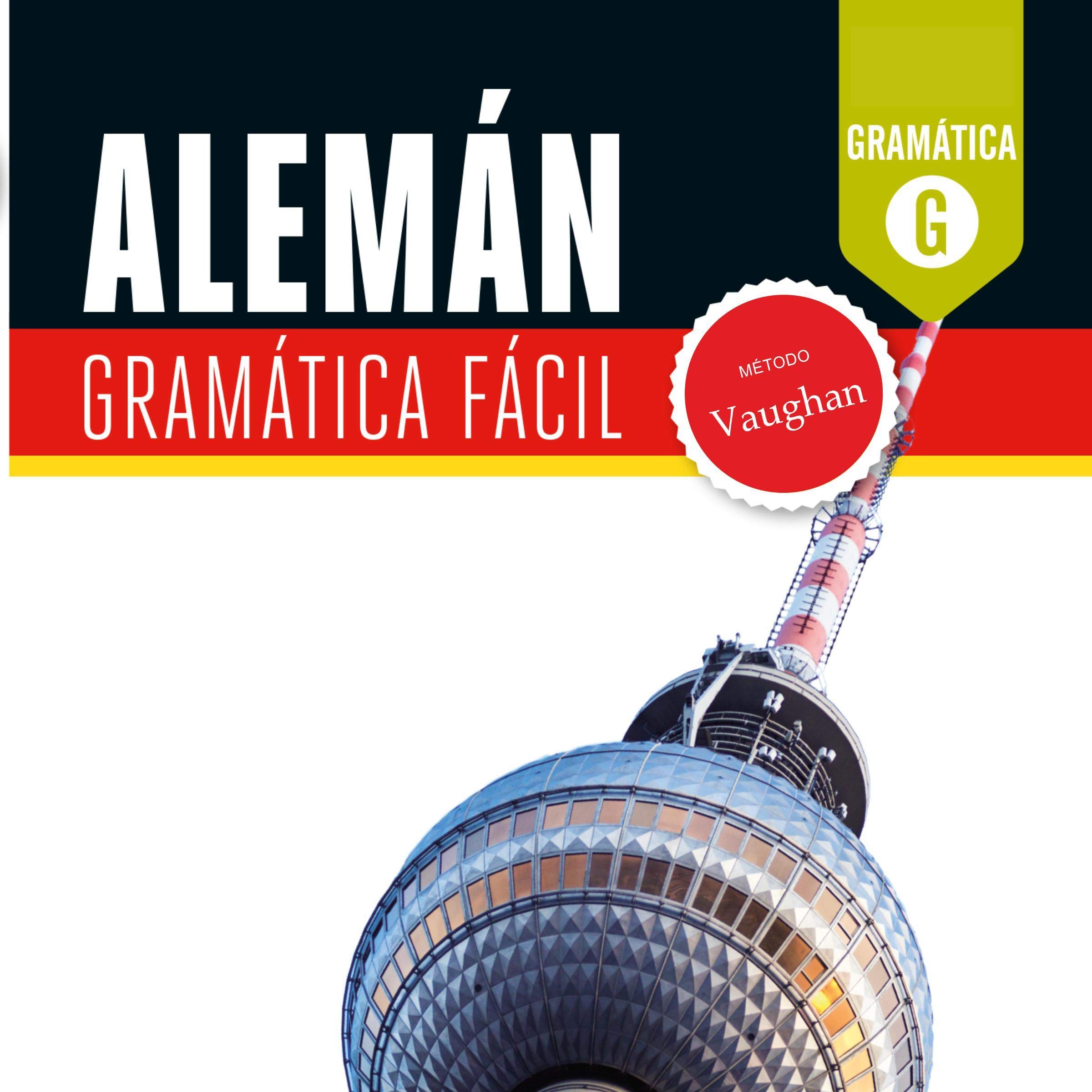 Alemán. Gramática Fácil [German. Easy Grammar]