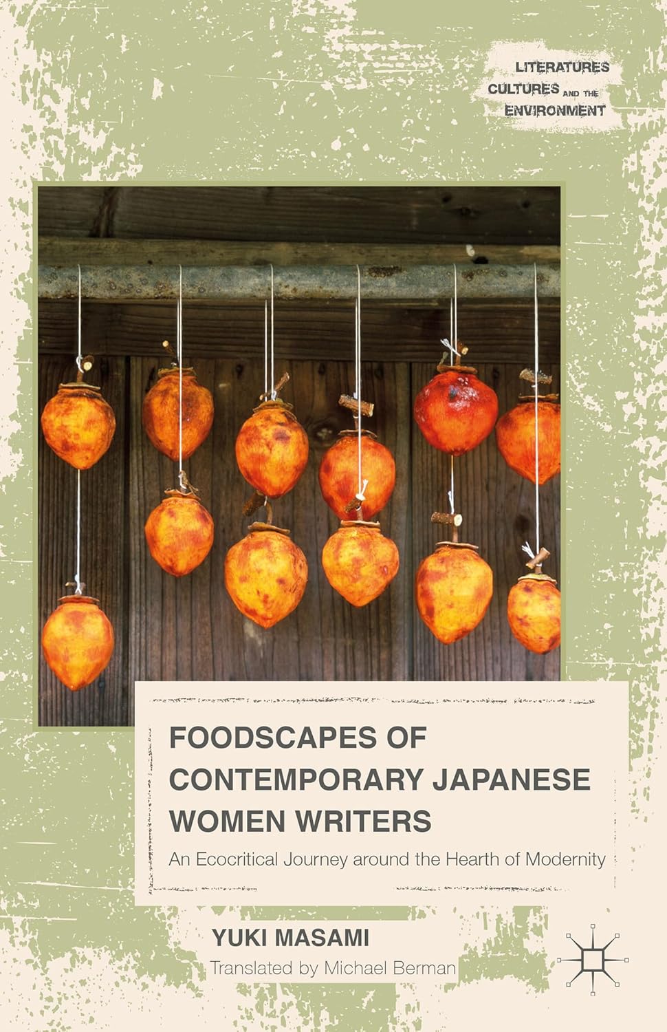 Foodscapes of Contemporary Japanese Women Writers: An Ecocritical Journey around the Hearth of Modernity (Literatures, Cultures, and the Environment)      Hardcover – June 4, 2015