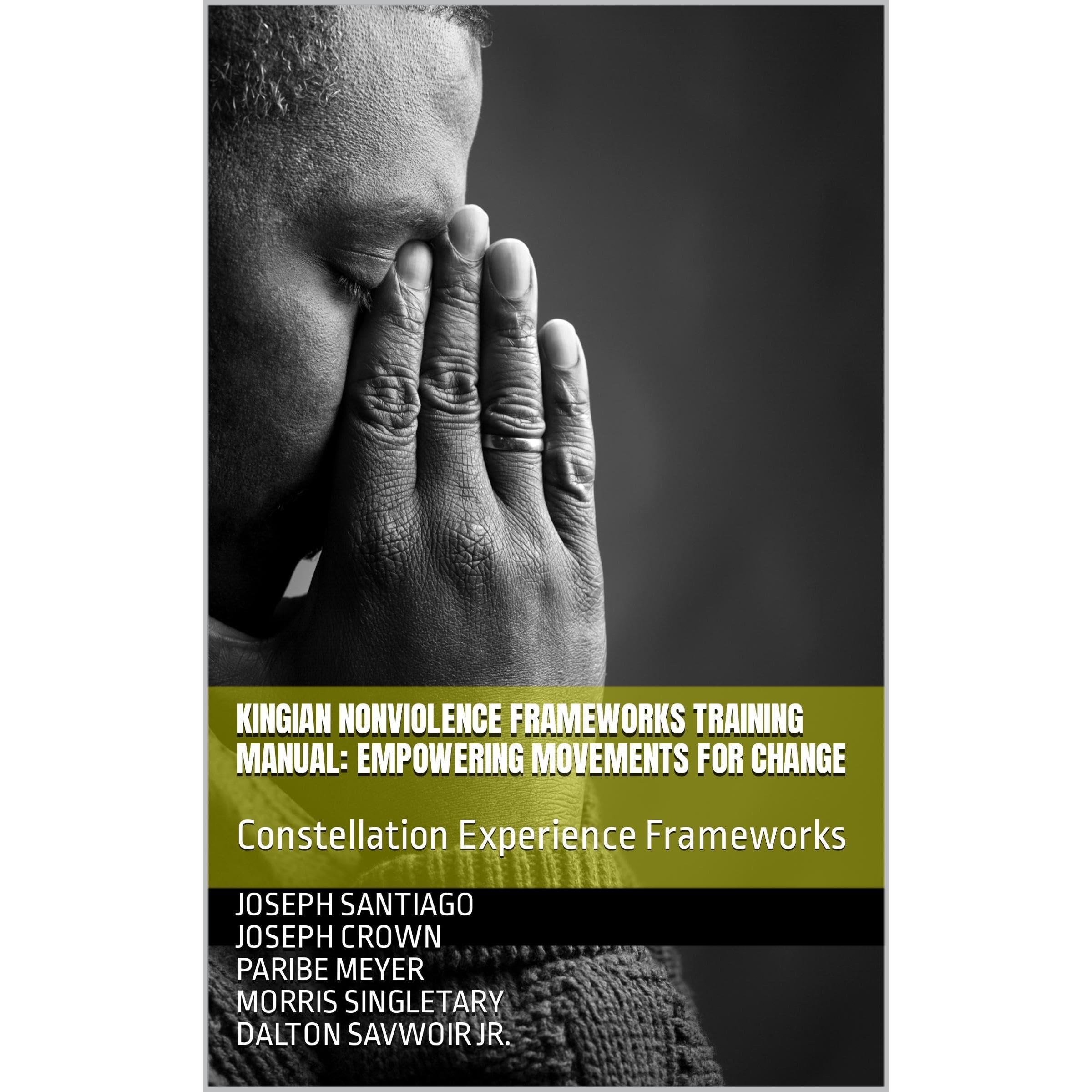 Kingian Nonviolence Frameworks Training Manual: Empowering Movements for Change