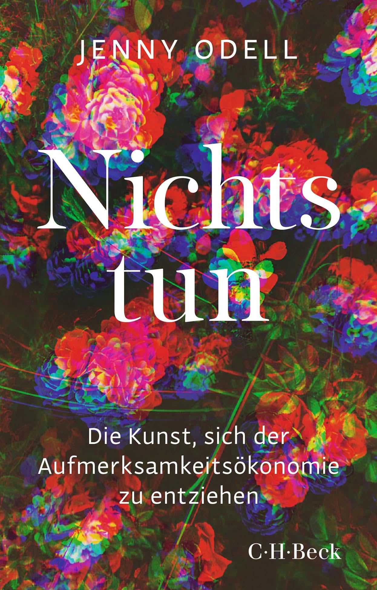 Nichts tun: Die Kunst, sich der Aufmerksamkeitsökonomie zu entziehen (Beck...