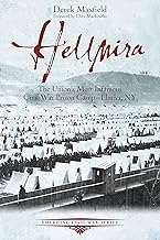 Hellmira: The Union’s Most Infamous Civil War Prison Camp - Elmira, NY (Emerging Civil War Series)