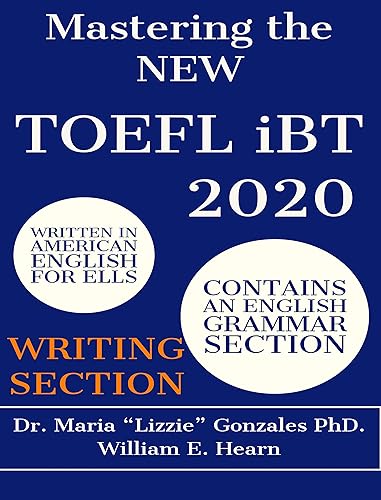 Mastering the NEW TOEFL iBT 2020 - Writing Section: TOEFL iBT Preparation Guide for the Writing Section