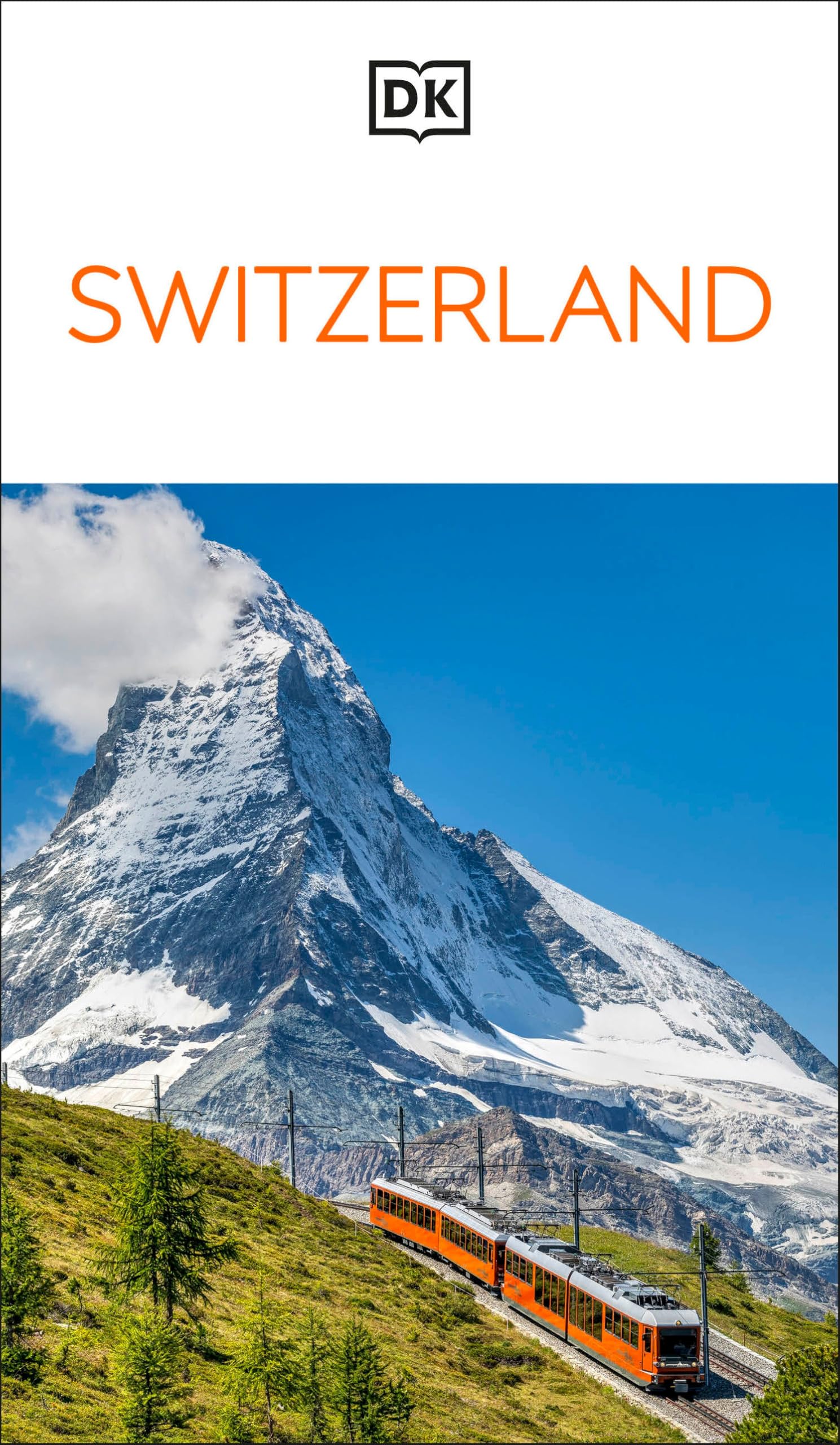DK Switzerland: Must-See Sights. Culture & History. Detailed Maps & Tours. Covers Zürich, Lucerne, the Matterhorn, & more (Travel Guide)