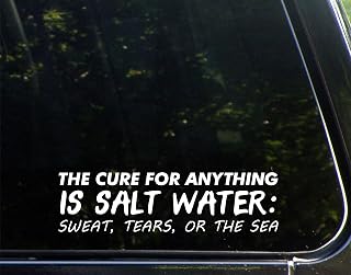 The Cure for Anything is Salt Water: Sweat, Tears, Or The Sea - for Cars Funny Car Vinyl Bumper Sticker Window Decal | White | 8.75" inch