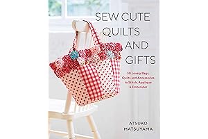 Sew Cute Quilts and Gifts: A Comprehensive Guide to Creating Stunning Quilts and Accessories