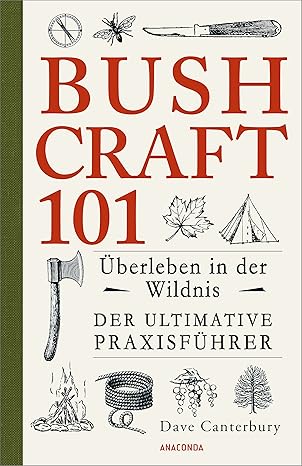 Bushcraft 101 - Überleben in der Wildnis