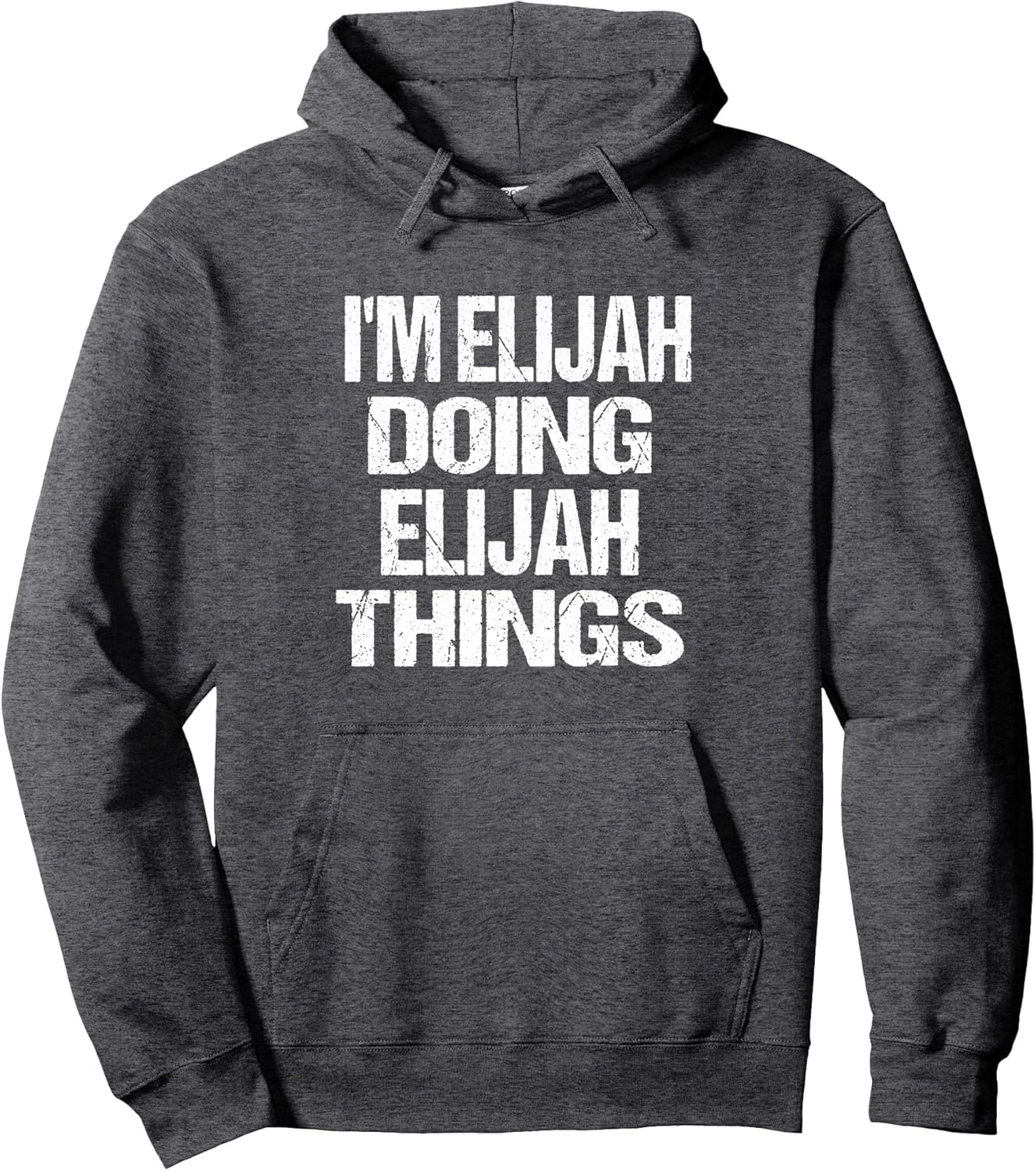 I'm Elijah Doing Elijah Things - Personalized First Name Pullover Hoodie