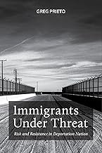 Immigrants Under Threat: Risk and Resistance in Deportation Nation (Latina/o Sociology, 5)