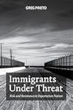 Immigrants Under Threat: Risk and Resistance in Deportation Nation (Latina/o Sociology, 5)
