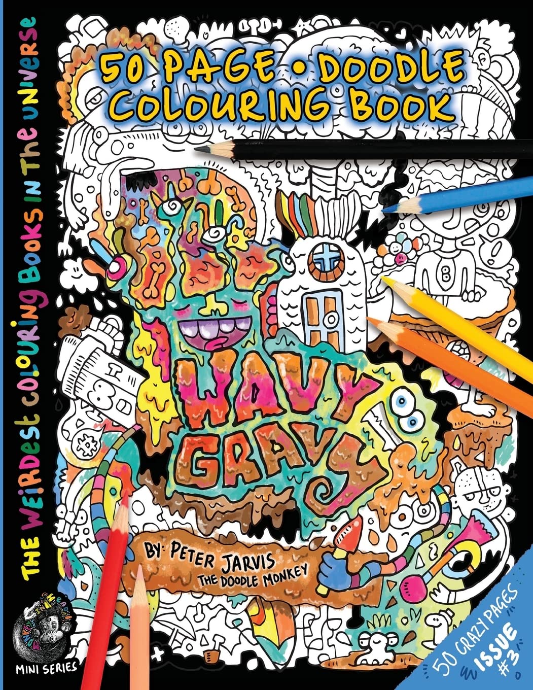 Wavy Gravy: The Weirdest colouring book in the universe #3: by The Doodle Monkey: Volume 3