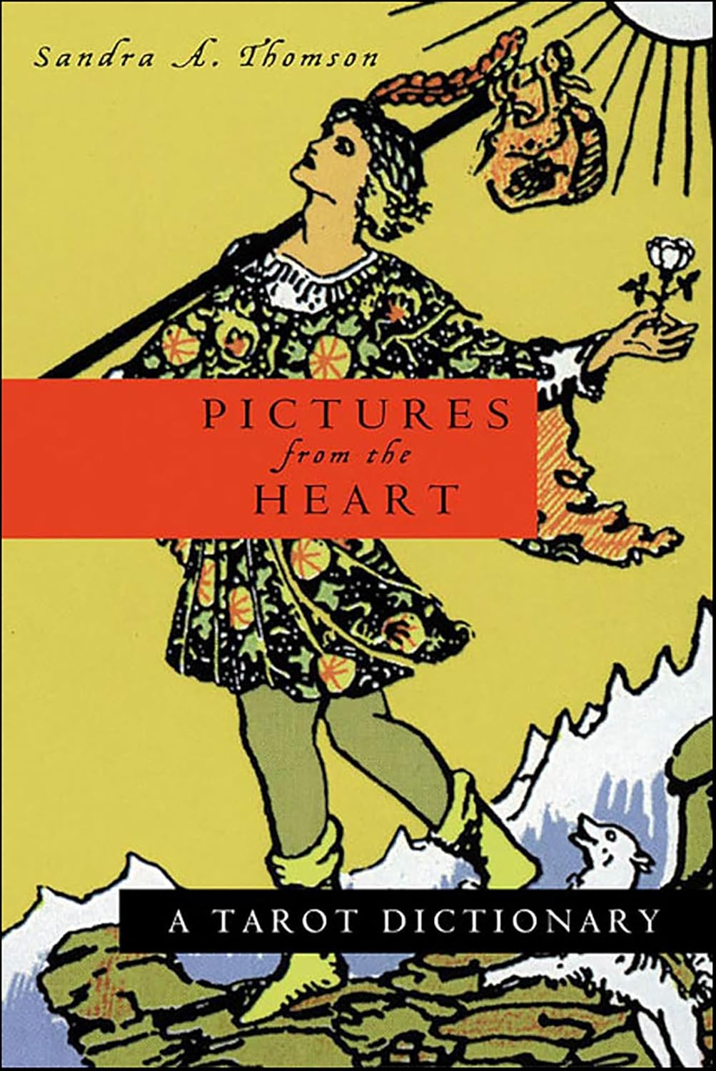 Pictures from the Heart: Tarot Dictionary by Sandra A. Thomson | Symbolism Guide for All Decks & Users