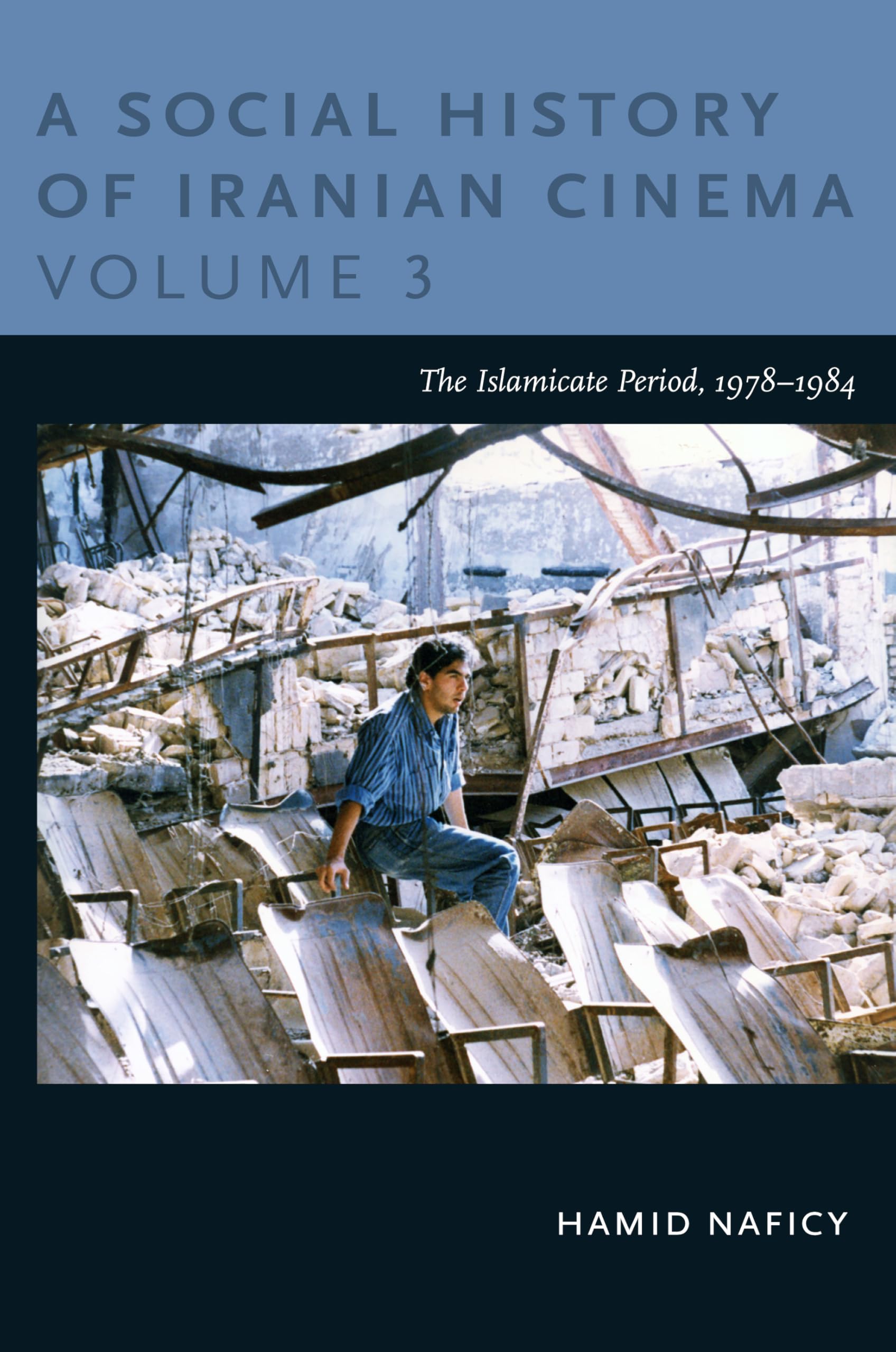 A Social History of Iranian Cinema, Volume 3: The Islamicate Period, 1978–1984 (Social History of Iranian Cinema (Paperback))