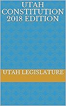 Utah Constitution 2018 Edition