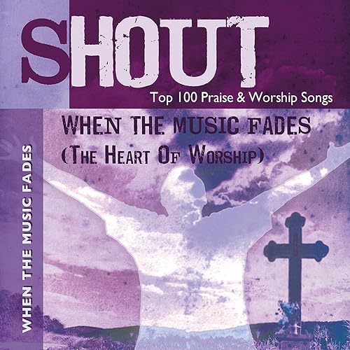 When the Music Fades (The Heart of Worship)Top 100 Praise & Worship