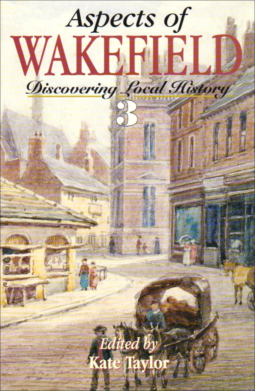 Aspects of Wakefield: v.3: Discovering Local History: Vol 3 (Aspects series) By