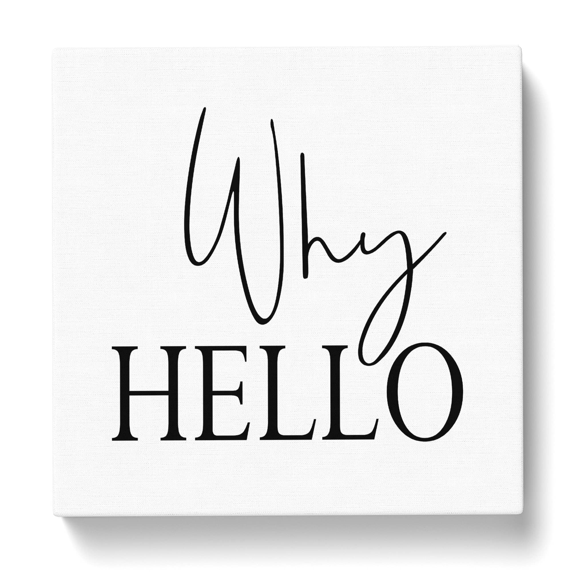 Why Hello Modern Typography Quote Canvas Print, Mixed, 35L x 35W cm - Image 3