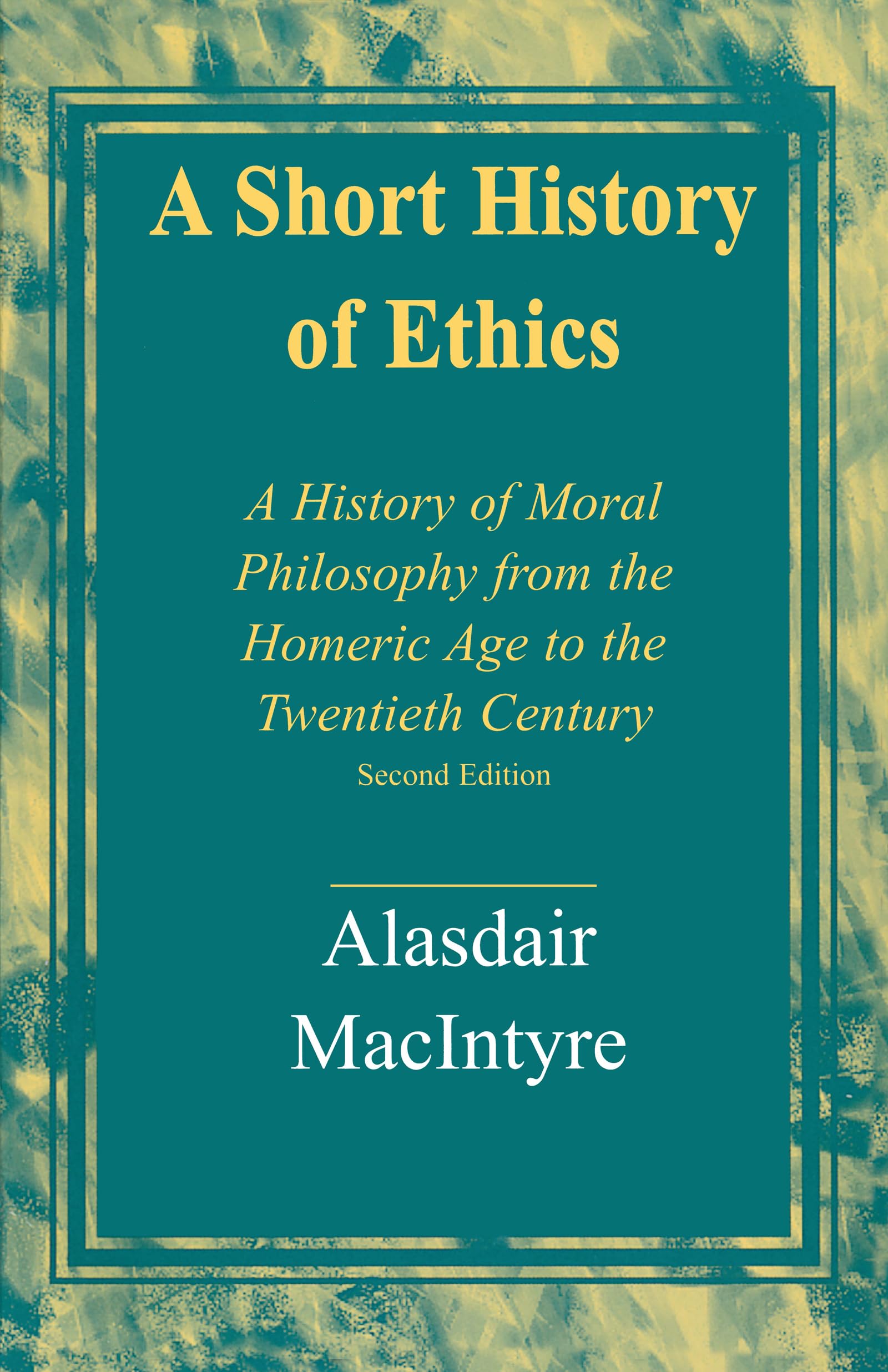 A Short History of Ethics: A History of Moral Philosophy from the Homeric Age to the Twentieth Century, Second Edition Paperback – Download: Adobe Reader, January 15, 1998