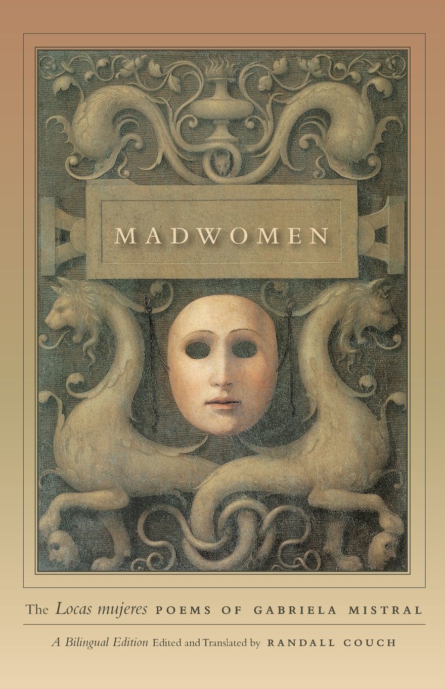 Madwomen – The "Locas mujeres" Poems of Gabriela Mistral, a Bilingual Edition