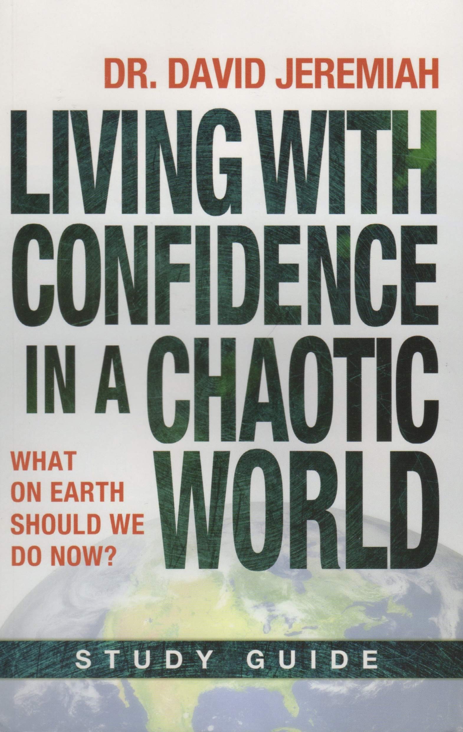 Cover of Living with Confidence in a Chaotic World: What on Earth Should We Do Now? Study Guide