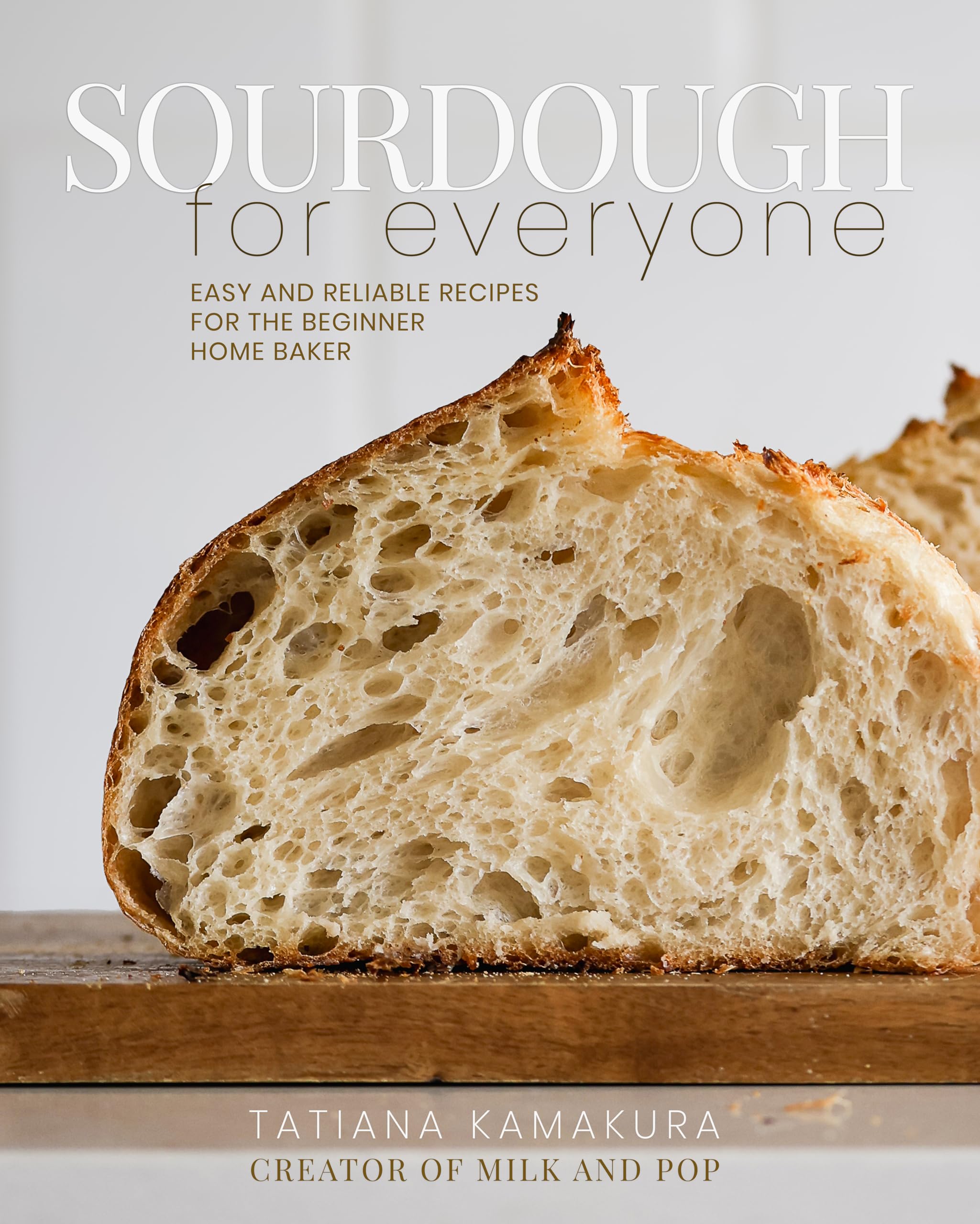 Sourdough for Everyone: Easy and Reliable Recipes for the Home Baker