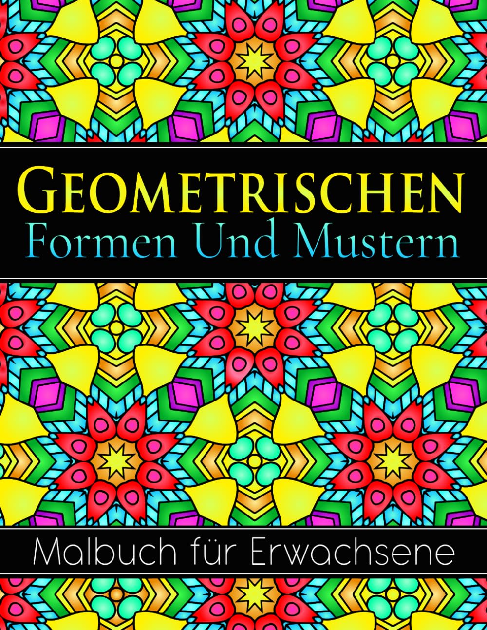 Geometrischen Formen Und Mustern Malbuch: 50 wunderschöne Muster zur Stressbewältigung und Entspannung - Großformat 8,5" x 11