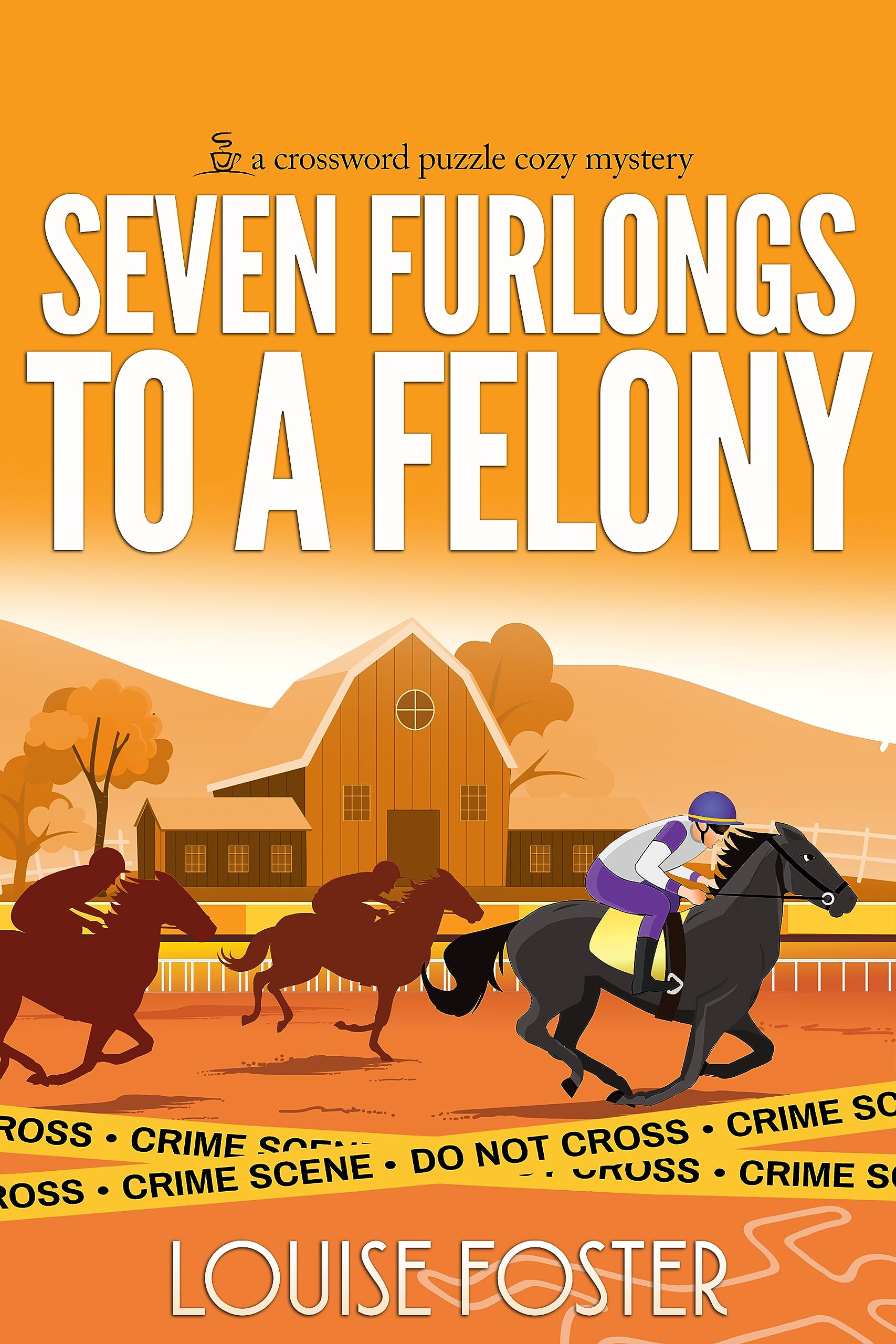 Seven Furlongs to a Felony: A Tracy Belden Murder Mystery (Crossword Puzzle Cozy Mystery Book 7)