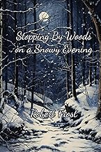 Stopping by Woods on a Snowy Evening: An Illustrated Edition