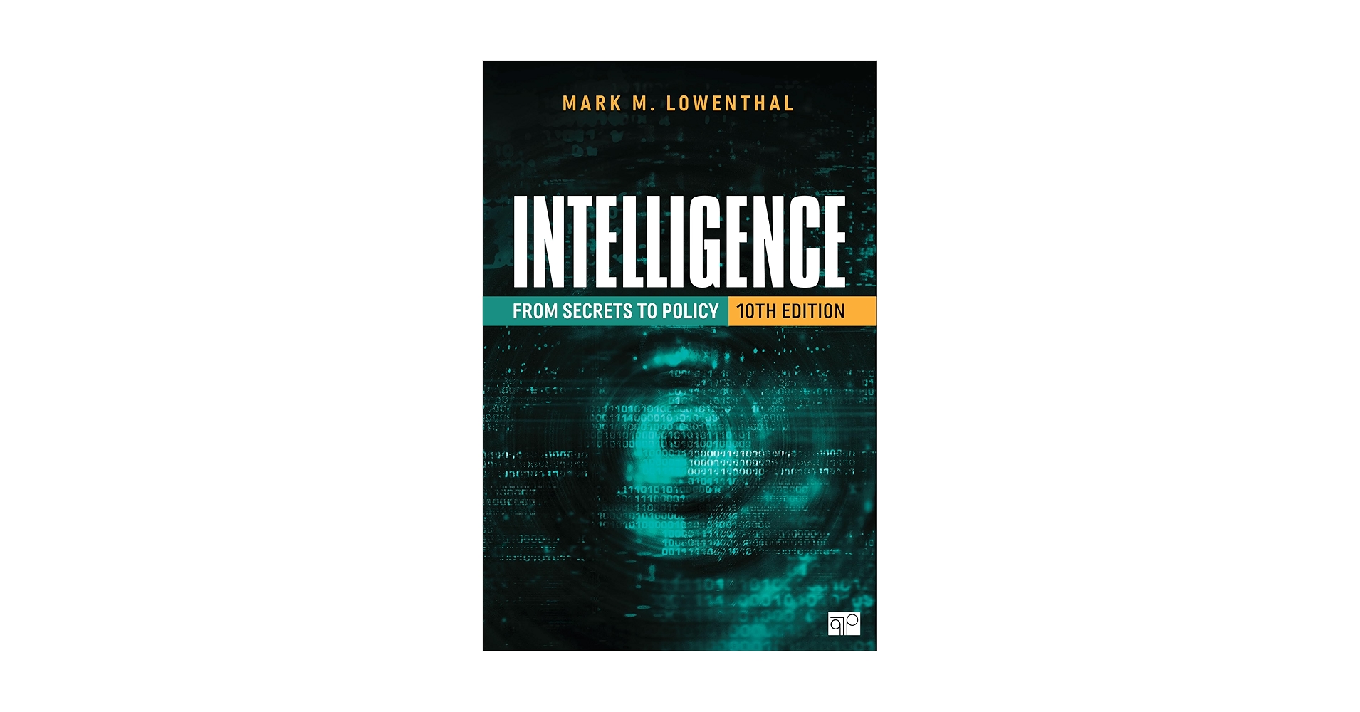 Intelligence: From Secrets to Policy 第四版 INTELLIGENCE FROM SECRETS TO P OLICY: Lowenthal, Mark