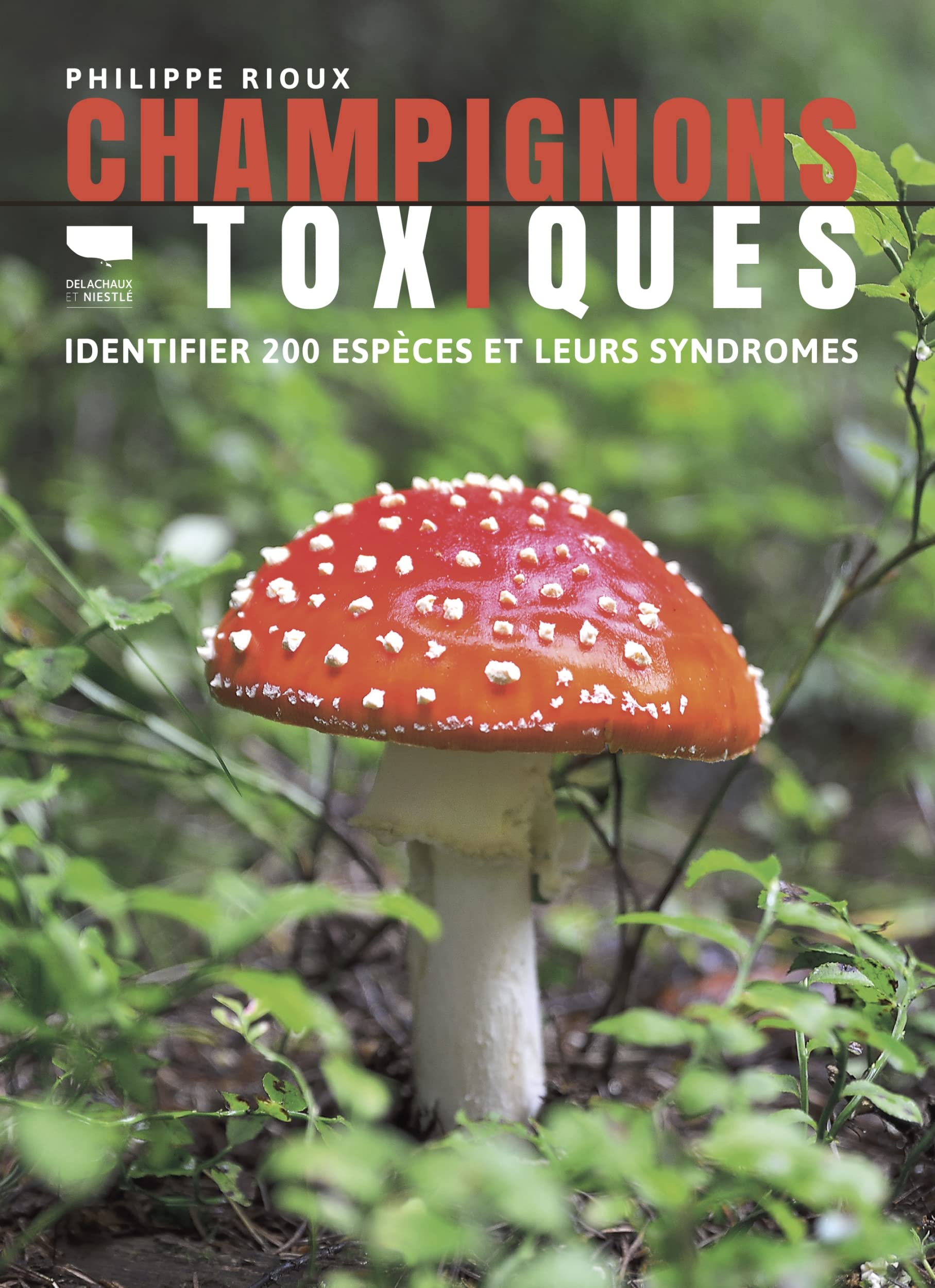 Champignons toxiques: Identifier 200 espèces et leurs syndromes