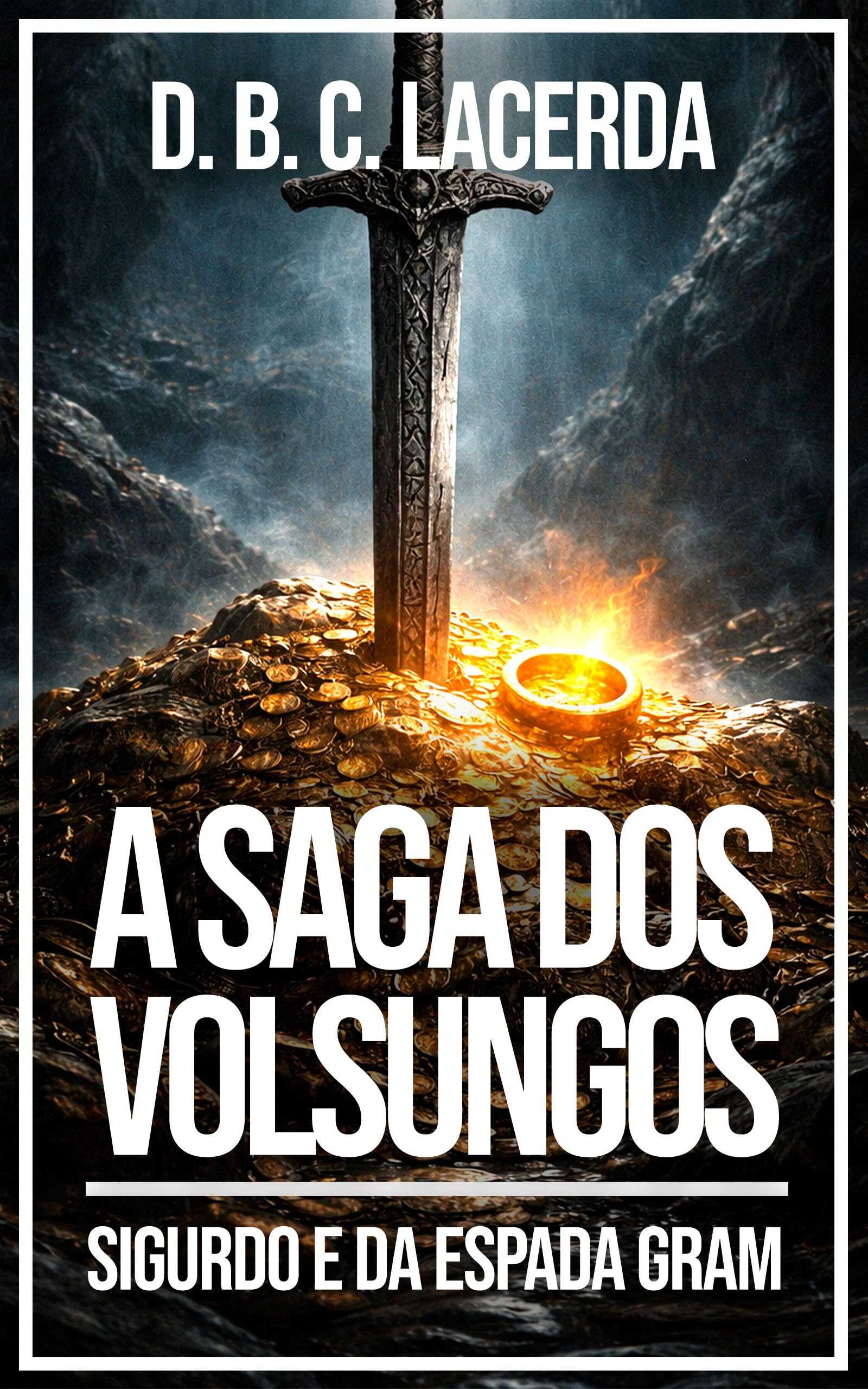 A Saga dos Volsungos: A Lenda de Sigurdo e da Espada Gram (Mitologia Nórdica em traduções fiéis, Ecos de Asgard Livro 5) (Portuguese Edition)