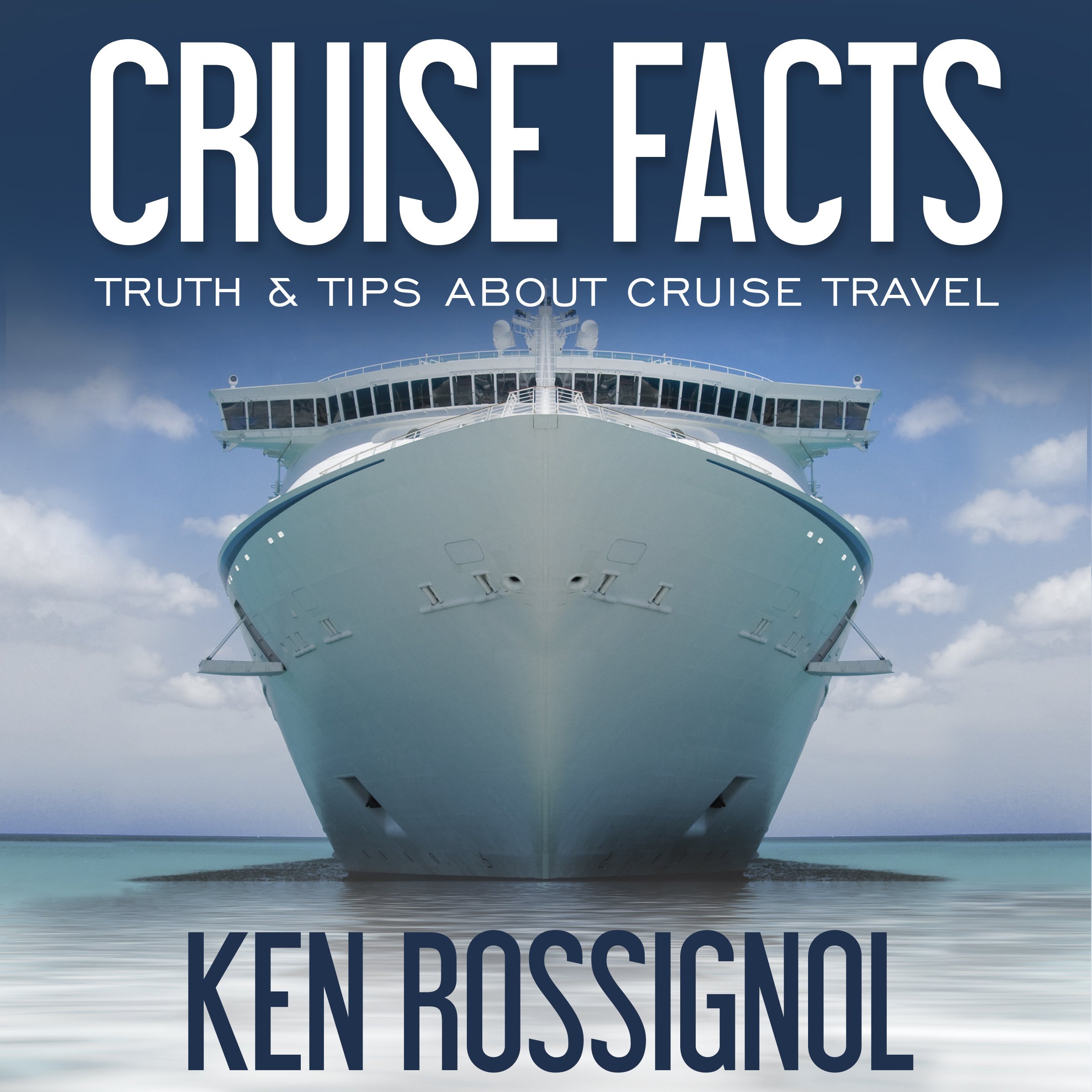 Cruise Facts - Truth & Tips About Cruse Travel