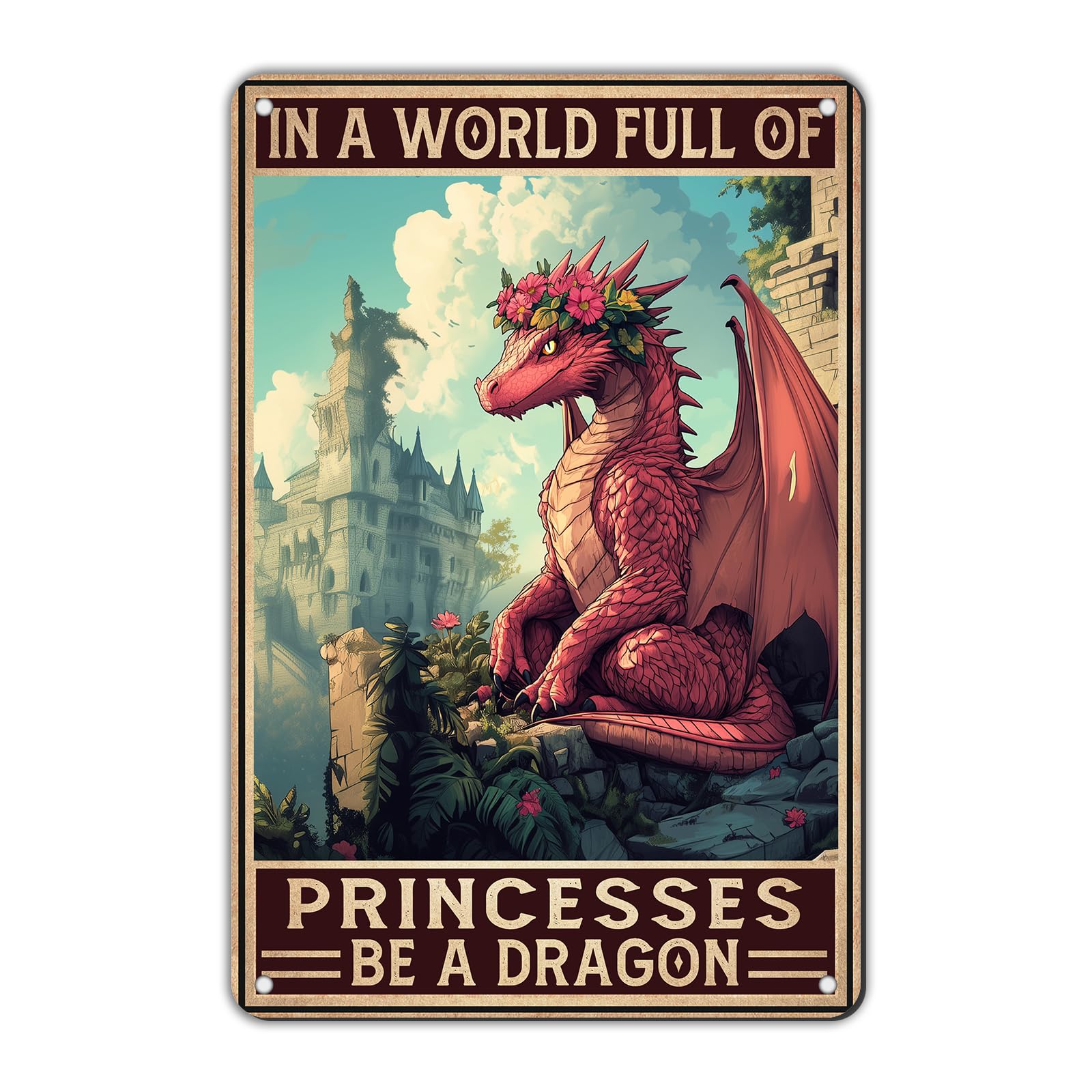 Anceky In A World Full Of Princesses Dragon Tin Sign Vintage Metal Tin Signs Wall Decor for Living Room Backyard Garden Garage Bar 12×16 Inch