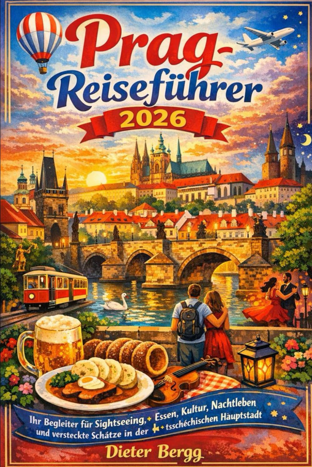 Prag-Reiseführer 2026: Ihr Begleiter für Sightseeing, Essen, Kultur, Nachtleben und versteckte Schätze in der tschechischen Hauptstadt