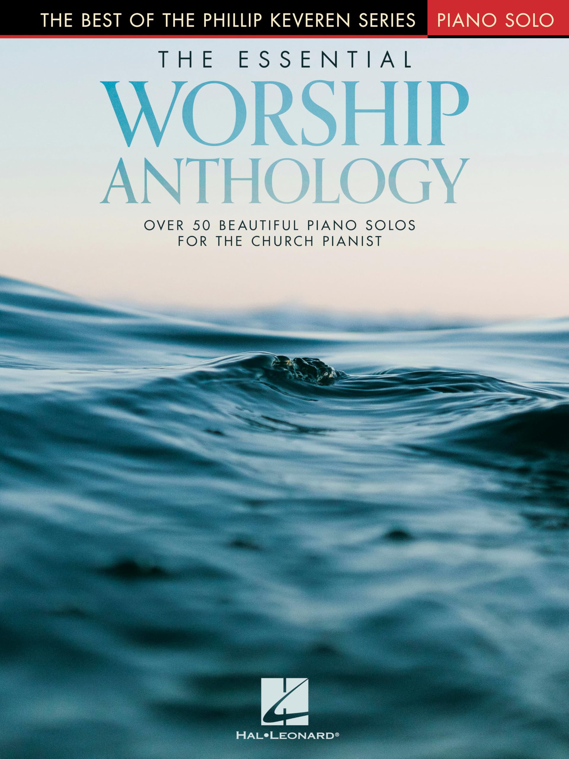 The Essential Worship Anthology: Piano Solo Songbook for Intermediate to Early Advanced Pianists | Phillip Keveren | Worship Arrangements with Classic ... The Best of the Phillip Keveren Series