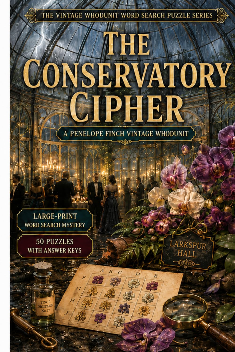 The Conservatory Cipher: A Penelope Finch Vintage Whodunit — Large-Print Word Search Mystery (50 Puzzles with Answer Keys) (The Vintage Whodunit Word Search Puzzle Series)
