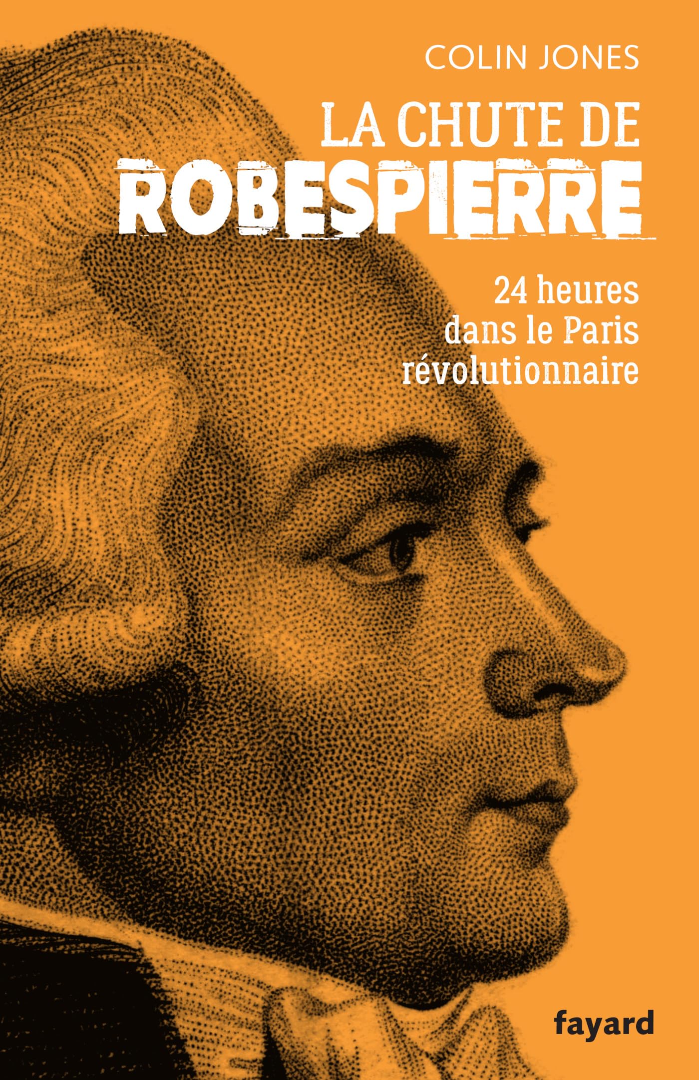 La chute de Robespierre: 24h dans le Paris révolutionnaire