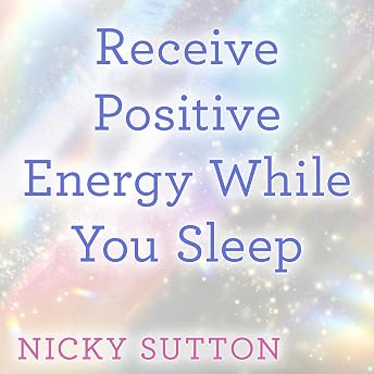 Receive Positive Energy While You Sleep Audiobook by Nicky Sutton episode artwork