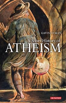 A Short History of Atheism I.B.Tauris Short Histories