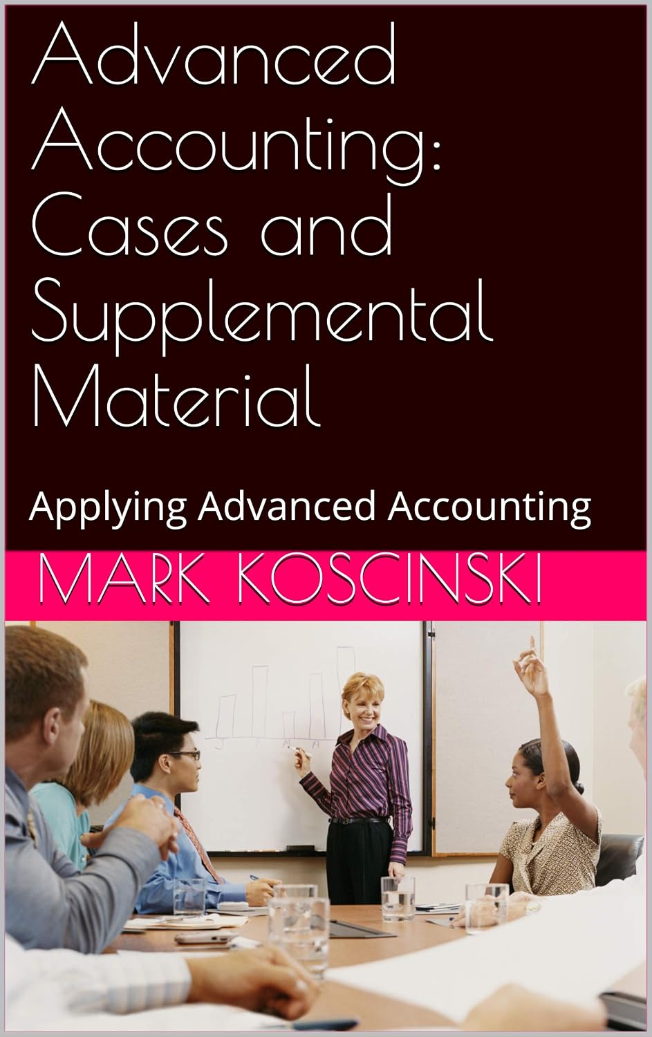 Advanced Accounting: Cases and Supplemental Material: Applying Advanced Accounting